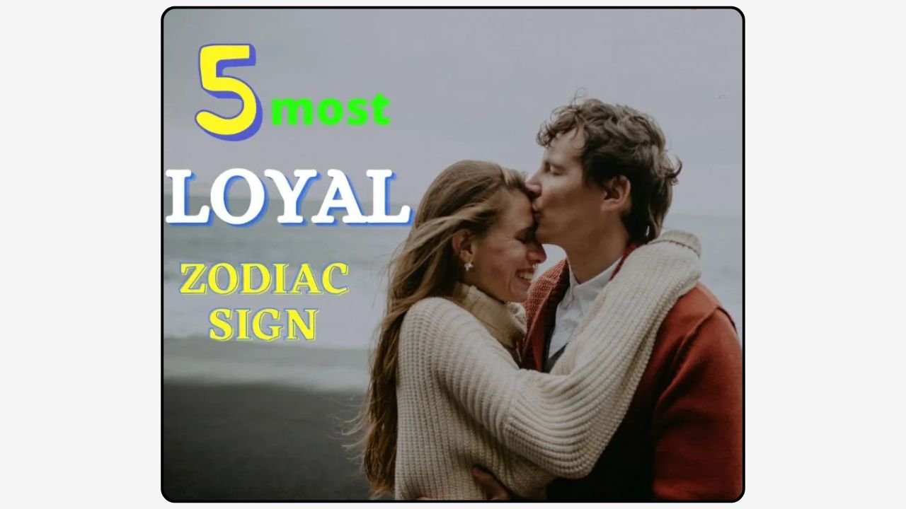 5 Most Loyal Zodiac Signs